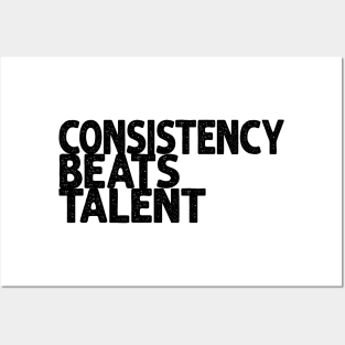 Consistency beats talent Posters and Art